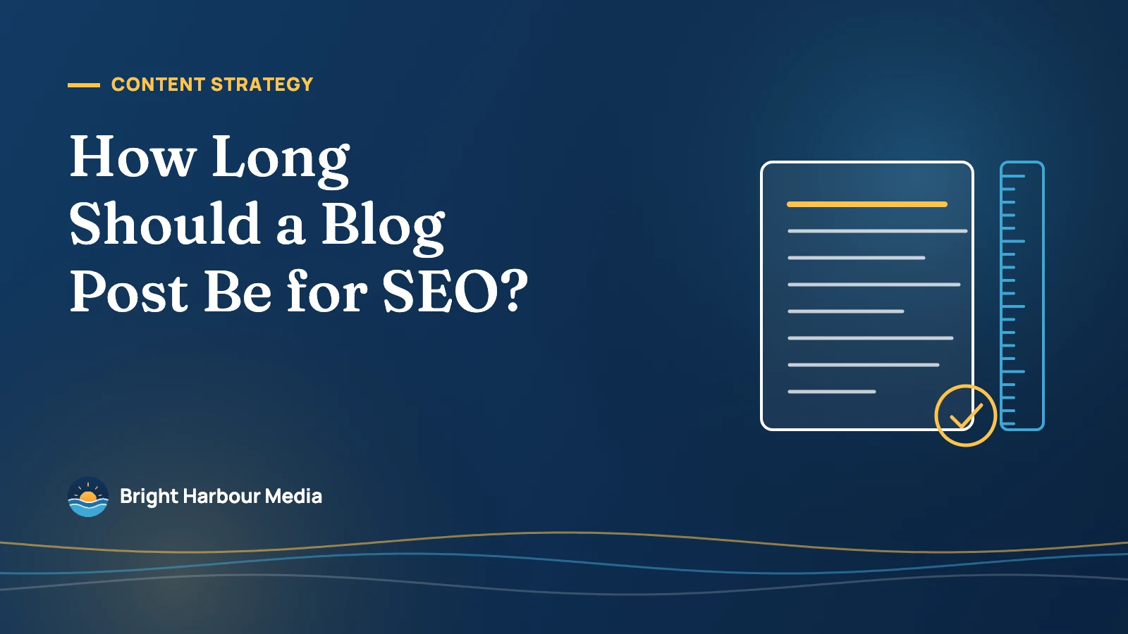 Bright Harbour Media featured image: How Long Should a Blog Post Be for SEO? with a line drawing of a document beside a ruler and a check mark