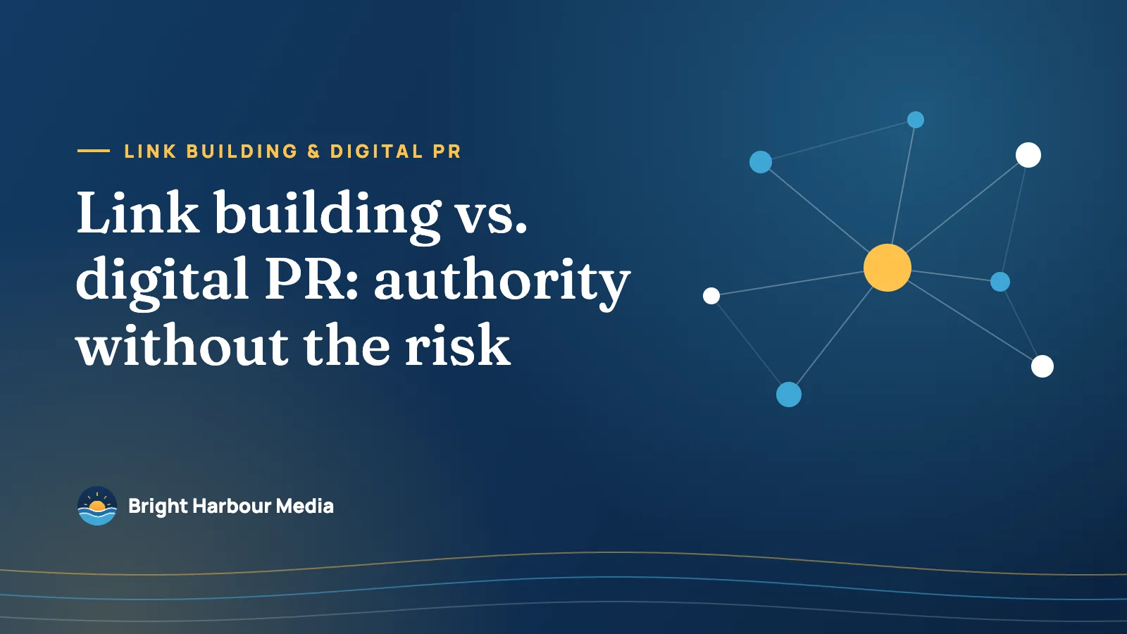 Featured image: Link building vs. digital PR: authority without the risk — Bright Harbour Media