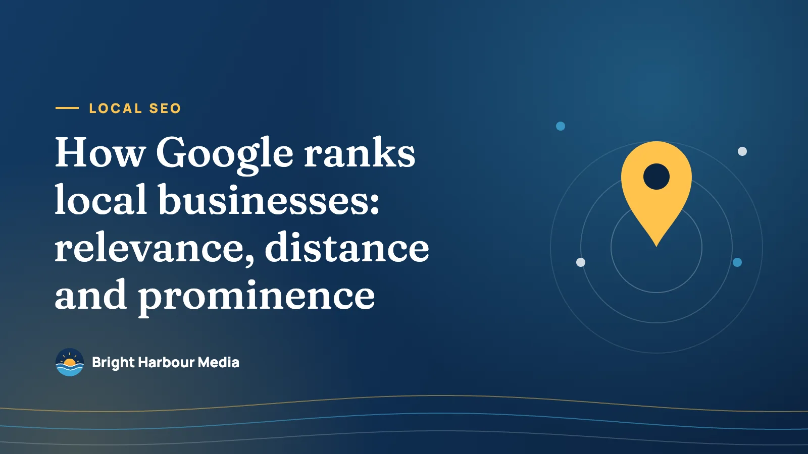 Featured image: How Google ranks local businesses: relevance, distance and prominence — Bright Harbour Media