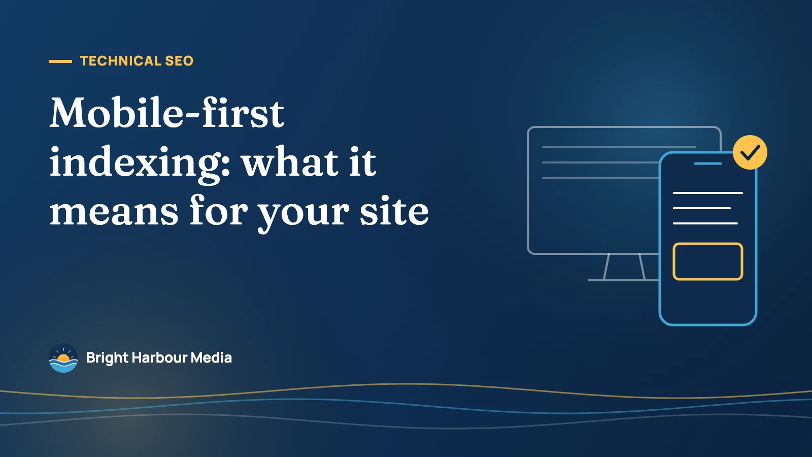 Bright Harbour Media featured image: “Mobile-first indexing: what it means for your site” with a phone in front of a desktop monitor