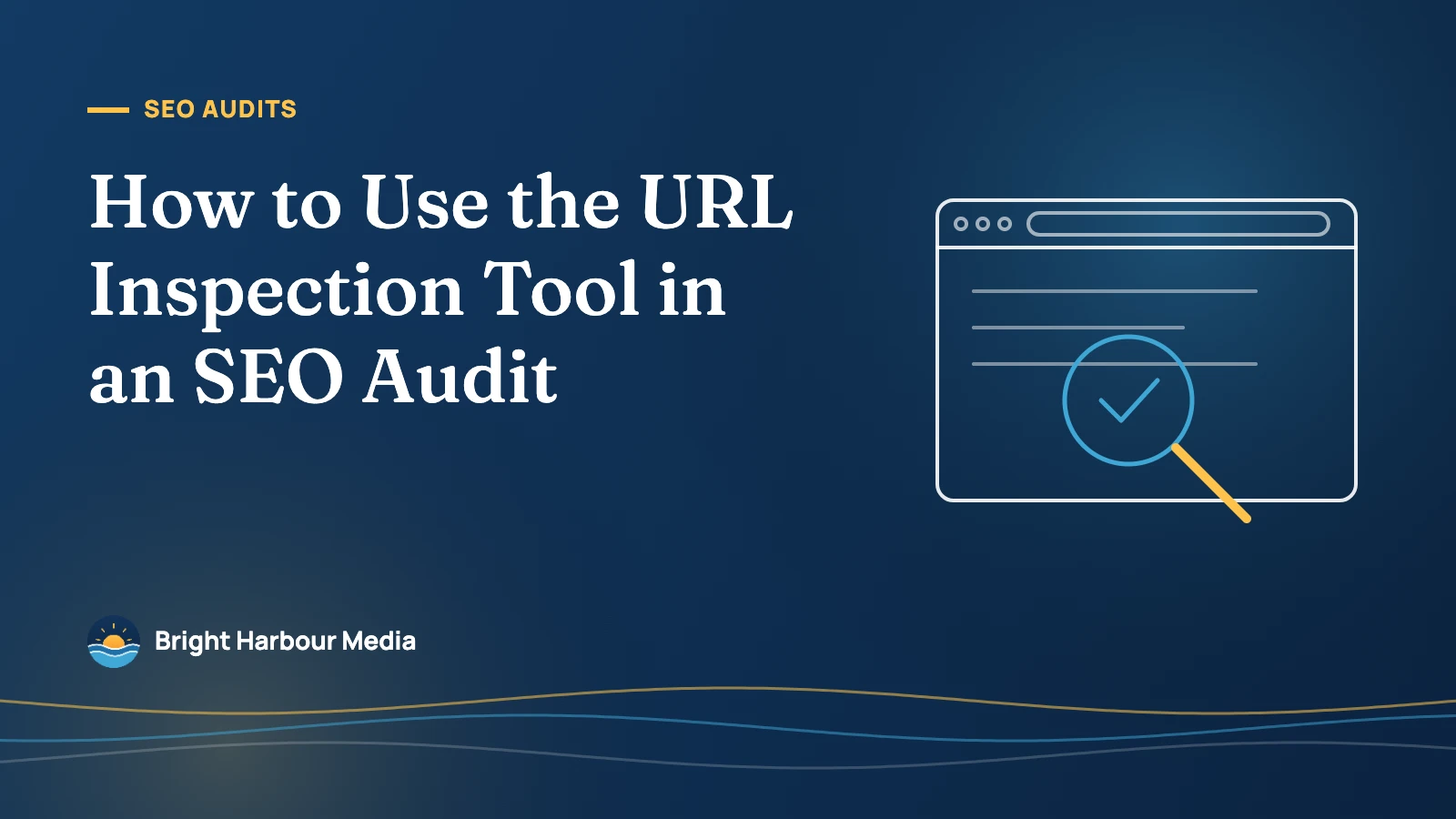 Featured image: “How to Use the URL Inspection Tool in an SEO Audit” with a browser window and a magnifying glass over a check mark